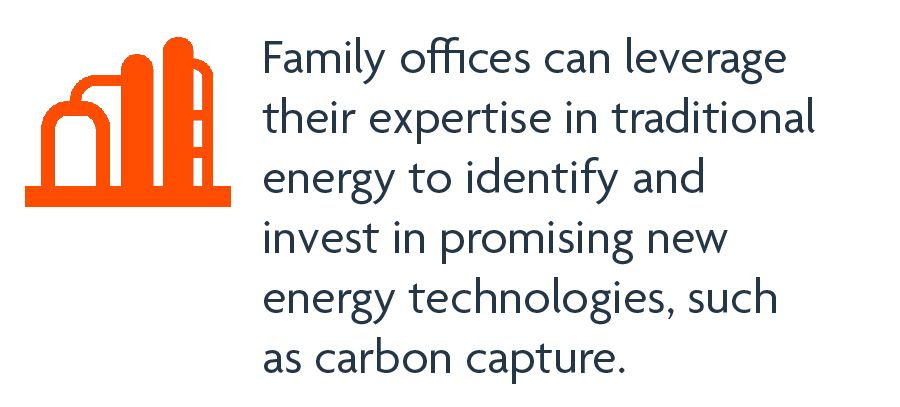 Family offices can leverage their expertise in traditional energy to identify and invest in promising new energy technologies, such as carbon capture