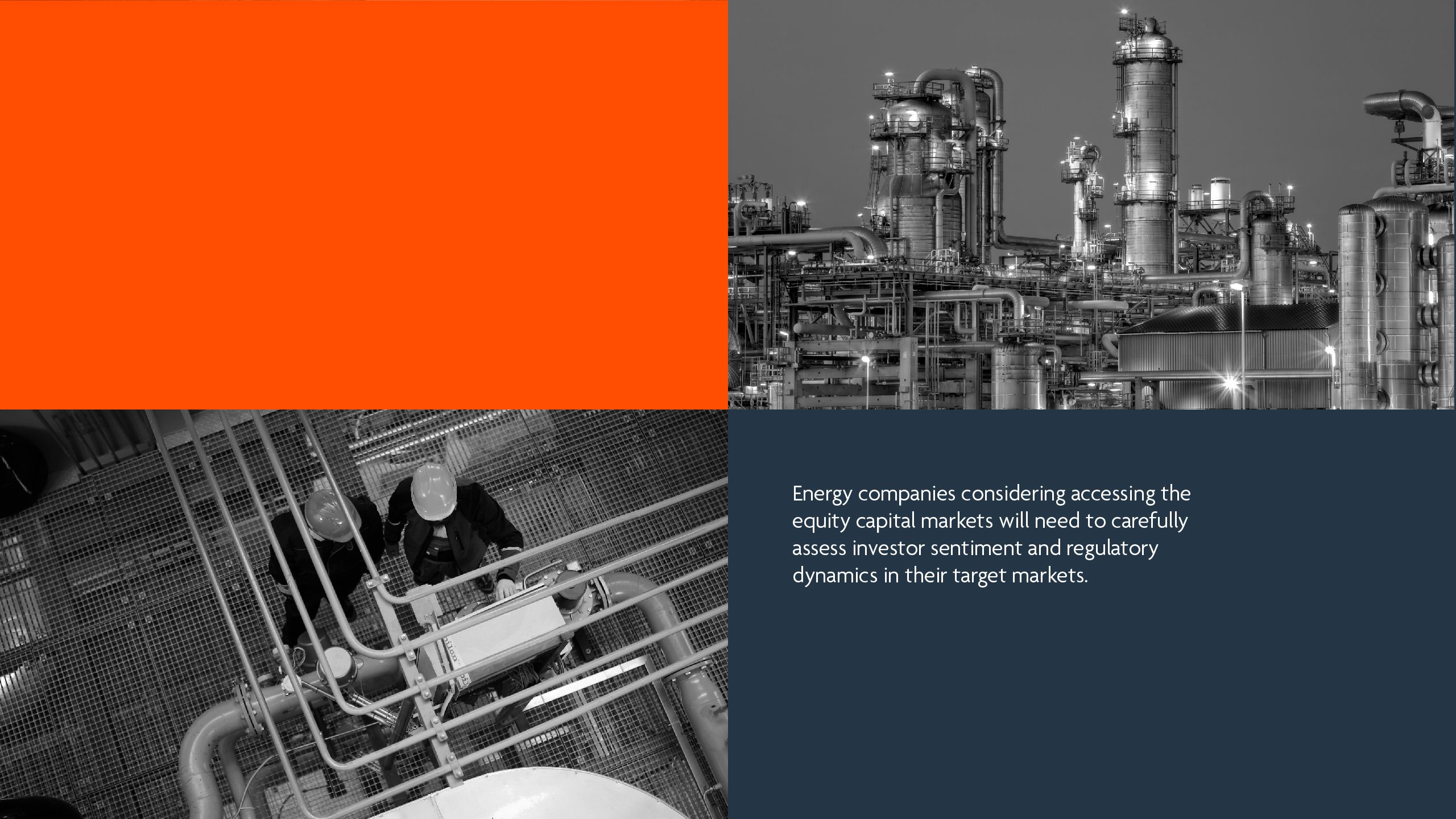 Energy companies considering accessing the equity capital markets will need to carefully assess investor sentiment and regulatory dynamics in their target markets. 